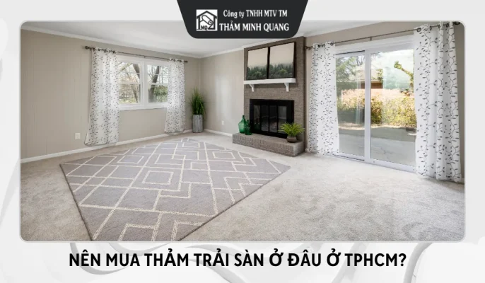 Nên mua thảm trải sàn ở đâu ở TPHCM? 
